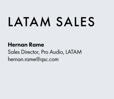 Image text: LATAM Sales. Hernan Rame, Sales Director, Pro Audio, LATAM hernan.rame@qsc.com